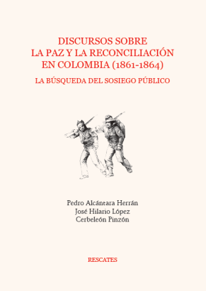 Discursos sobre la paz y la reconciliación en Colombia (1861-1864)