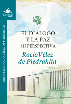 El diálogo y la paz. Mi perspectiva. Rocío Vélez de Piedrahíta